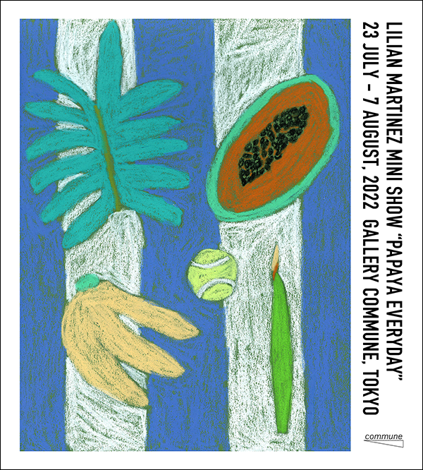 Lilian Martinez “PAPAYA EVERYDAY”