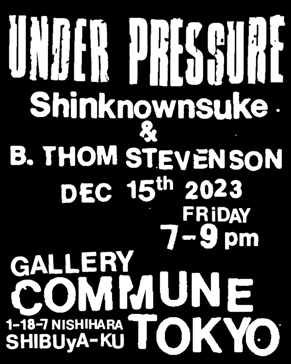 B.Thom Stevenson × Shinknownsuke “Under Pressure”